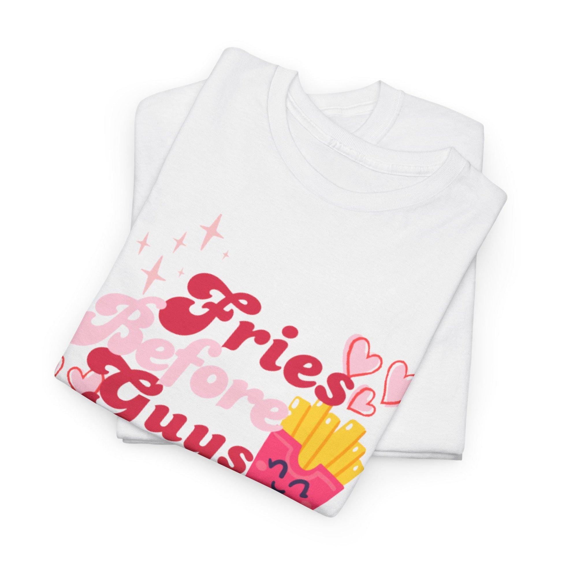 Fries Before Guys T-Shirt | Foodie Graphic Tee