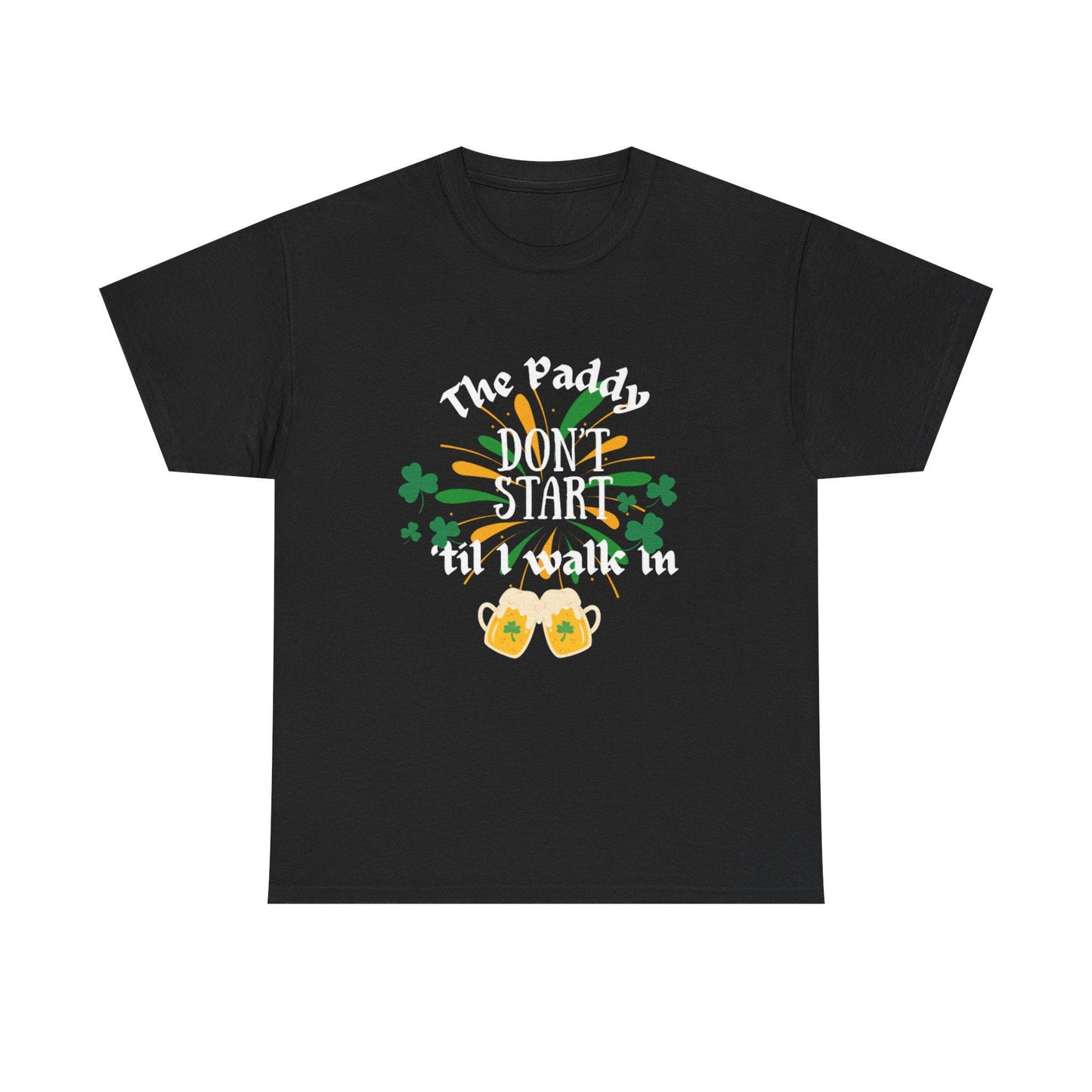 The Paddy Don't Start 'Til I Walk In T-Shirt | St. Patrick's Day Shamrock Beer Design
