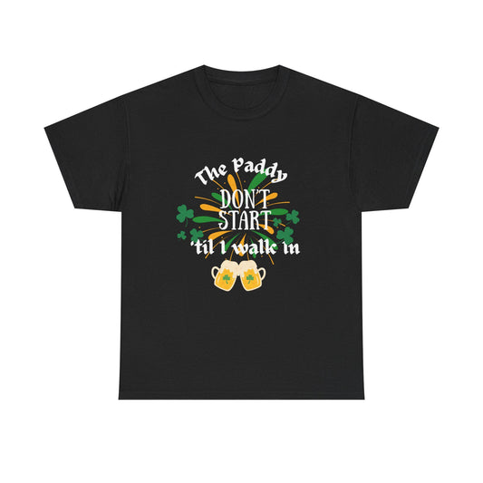 The Paddy Don't Start 'Til I Walk In T-Shirt | St. Patrick's Day Shamrock Beer Design