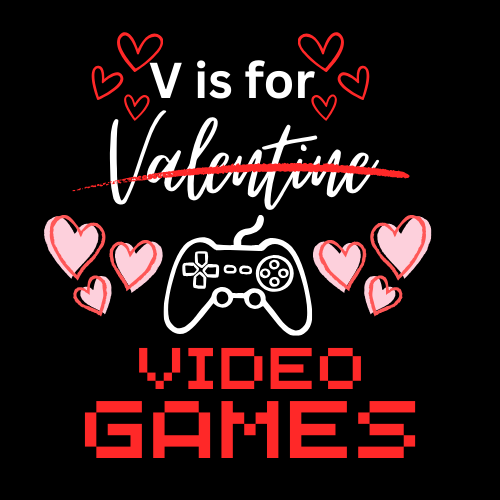 Text design with 'V is for Valentine Video Games' on a black background with hearts and a gaming controller.
